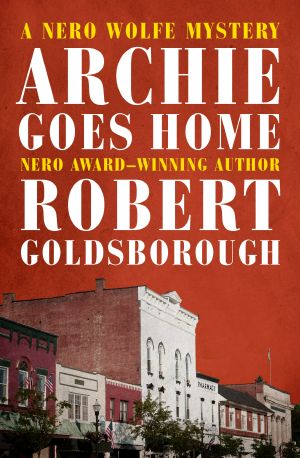 [Rex Stout's Nero Wolfe Mysteries 15] • Archie Goes Home